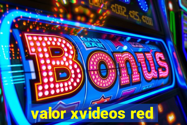 valor xvideos red